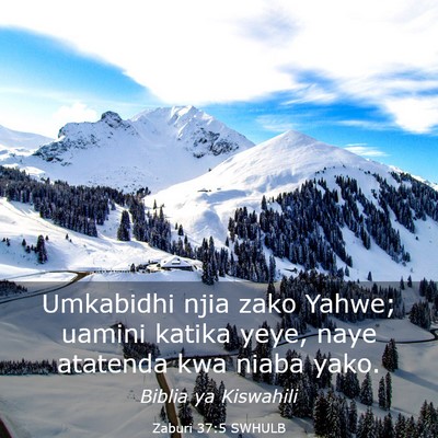 Picture 03 - Zaburi 37:5 SWHULB - Umkabidhi njia zako Yahwe; uamini katika yeye, - Bible Verse Picture