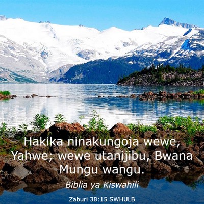 Picture 03 - Zaburi 38:15 SWHULB - Hakika ninakungoja wewe, Yahwe; wewe utanijibu, - Bible Verse Picture