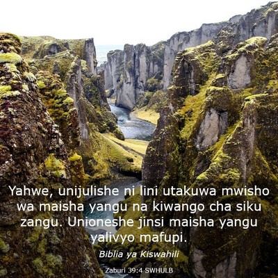 Picture 03 - Zaburi 39:4 SWHULB - Yahwe, unijulishe ni lini utakuwa mwisho wa - Bible Verse Picture