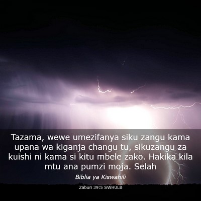 Picture 03 - Zaburi 39:5 SWHULB - Tazama, wewe umezifanya siku zangu kama upana wa - Bible Verse Picture