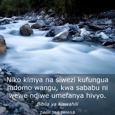 Picture 03 - Zaburi 39:9 SWHULB - Niko kimya na siwezi kufungua mdomo wangu, kwa - Bible Verse Picture