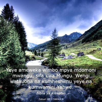 Picture 03 - Zaburi 40:3 SWHULB - Yeye ameweka wimbo mpya mdomoni mwangu, sifa kwa - Bible Verse Picture