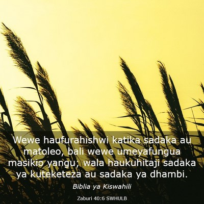 Picture 03 - Zaburi 40:6 SWHULB - Wewe haufurahishwi katika sadaka au matoleo, bali - Bible Verse Picture