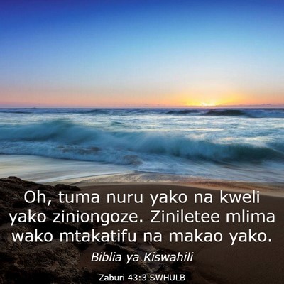 Picture 03 - Zaburi 43:3 SWHULB - Oh, tuma nuru yako na kweli yako ziniongoze. - Bible Verse Picture