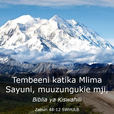 Picture 03 - Zaburi 48:12 SWHULB - Tembeeni katika Mlima Sayuni, muuzungukie - Bible Verse Picture