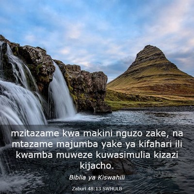 Picture 03 - Zaburi 48:13 SWHULB - mzitazame kwa makini nguzo zake, na mtazame - Bible Verse Picture