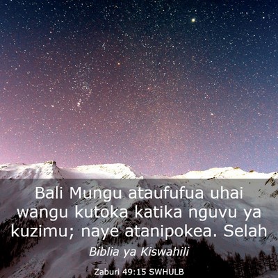 Picture 03 - Zaburi 49:15 SWHULB - Bali Mungu ataufufua uhai wangu kutoka katika - Bible Verse Picture