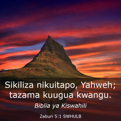 Picture 03 - Zaburi 5:1 SWHULB - Sikiliza nikuitapo, Yahweh; tazama kuugua - Bible Verse Picture