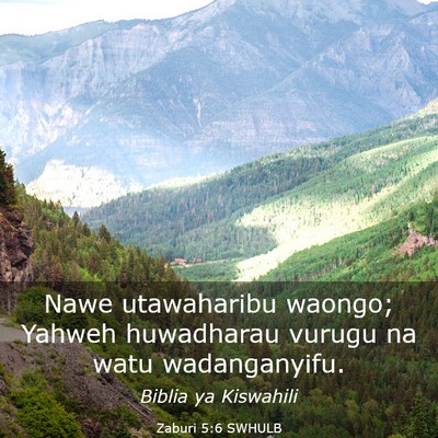Picture 03 - Zaburi 5:6 SWHULB - Nawe utawaharibu waongo; Yahweh huwadharau vurugu - Bible Verse Picture