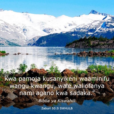 Picture 03 - Zaburi 50:5 SWHULB - Kwa pamoja kusanyikeni waaminifu wangu kwangu, - Bible Verse Picture