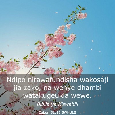 Picture 03 - Zaburi 51:13 SWHULB - Ndipo nitawafundisha wakosaji jia zako, na wenye - Bible Verse Picture