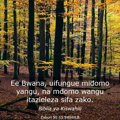 Picture 03 - Zaburi 51:15 SWHULB - Ee Bwana, uifungue midomo yangu, na mdomo wangu - Bible Verse Picture