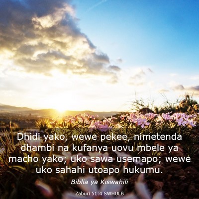 Picture 03 - Zaburi 51:4 SWHULB - Dhidi yako, wewe pekee, nimetenda dhambi na - Bible Verse Picture