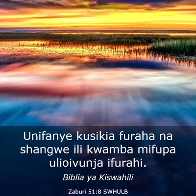 Picture 03 - Zaburi 51:8 SWHULB - Unifanye kusikia furaha na shangwe ili kwamba - Bible Verse Picture