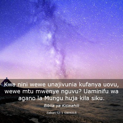 Picture 03 - Zaburi 52:1 SWHULB - Kwa nini wewe unajivunia kufanya uovu, wewe mtu - Bible Verse Picture