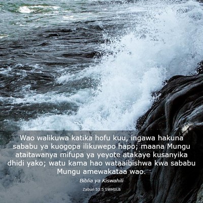 Picture 03 - Zaburi 53:5 SWHULB - Wao walikuwa katika hofu kuu, ingawa hakuna - Bible Verse Picture