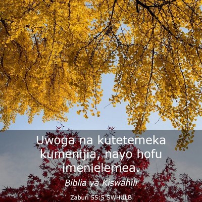 Picture 03 - Zaburi 55:5 SWHULB - Uwoga na kutetemeka kumenijia, nayo hofu - Bible Verse Picture