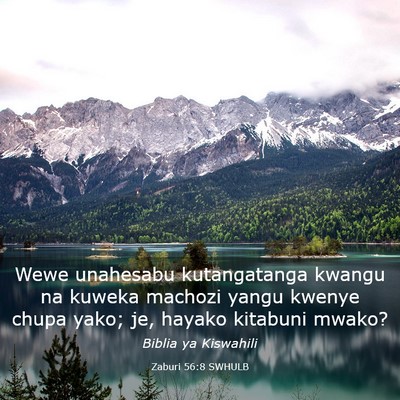 Picture 03 - Zaburi 56:8 SWHULB - Wewe unahesabu kutangatanga kwangu na kuweka - Bible Verse Picture