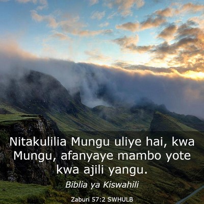 Picture 03 - Zaburi 57:2 SWHULB - Nitakulilia Mungu uliye hai, kwa Mungu, afanyaye - Bible Verse Picture