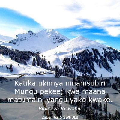 Picture 03 - Zaburi 62:5 SWHULB - Katika ukimya ninamsubiri Mungu pekee; kwa maana - Bible Verse Picture