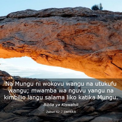 Picture 03 - Zaburi 62:7 SWHULB - Na Mungu ni wokovu wangu na utukufu wangu; mwamba - Bible Verse Picture