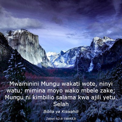 Picture 03 - Zaburi 62:8 SWHULB - Mwaminini Mungu wakati wote, ninyi watu; mimina - Bible Verse Picture