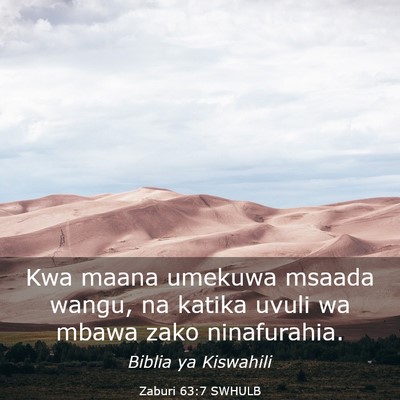 Picture 03 - Zaburi 63:7 SWHULB - Kwa maana umekuwa msaada wangu, na katika uvuli - Bible Verse Picture