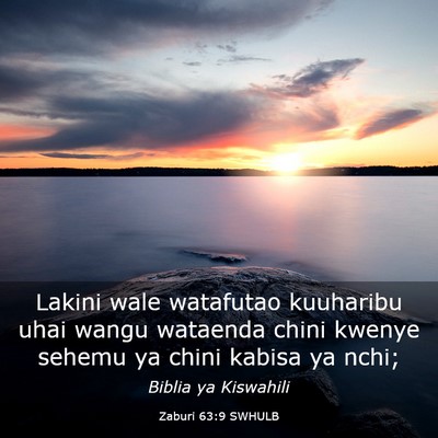 Picture 03 - Zaburi 63:9 SWHULB - Lakini wale watafutao kuuharibu uhai wangu - Bible Verse Picture