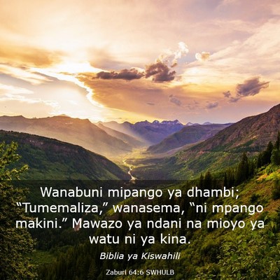 Picture 03 - Zaburi 64:6 SWHULB - Wanabuni mipango ya dhambi; “Tumemaliza,” - Bible Verse Picture