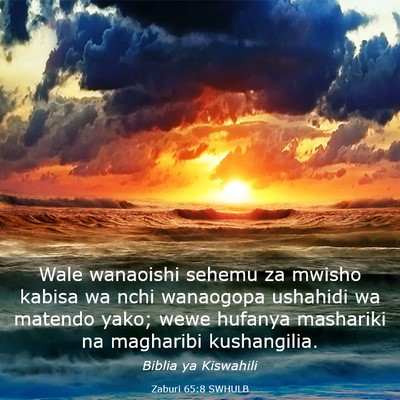 Picture 03 - Zaburi 65:8 SWHULB - Wale wanaoishi sehemu za mwisho kabisa wa nchi - Bible Verse Picture