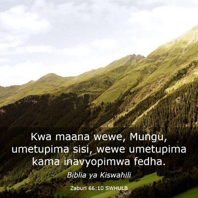 Picture 03 - Zaburi 66:10 SWHULB - Kwa maana wewe, Mungu, umetupima sisi, wewe - Bible Verse Picture