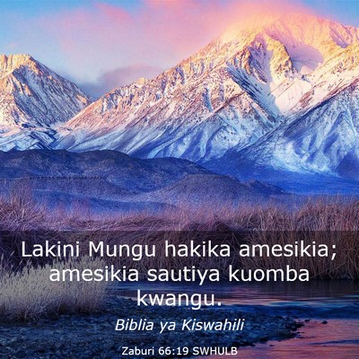Picture 03 - Zaburi 66:19 SWHULB - Lakini Mungu hakika amesikia; amesikia sautiya - Bible Verse Picture