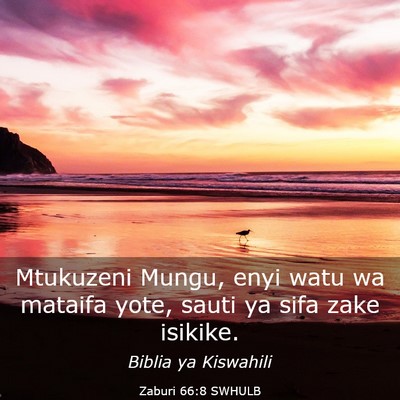 Picture 03 - Zaburi 66:8 SWHULB - Mtukuzeni Mungu, enyi watu wa mataifa yote, sauti - Bible Verse Picture