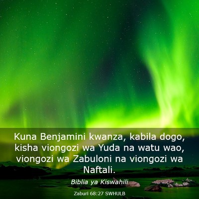 Picture 03 - Zaburi 68:27 SWHULB - Kuna Benjamini kwanza, kabila dogo, kisha - Bible Verse Picture