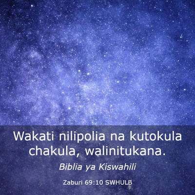 Picture 03 - Zaburi 69:10 SWHULB - Wakati nilipolia na kutokula chakula, - Bible Verse Picture