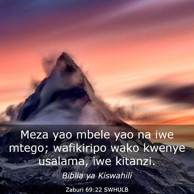 Picture 03 - Zaburi 69:22 SWHULB - Meza yao mbele yao na iwe mtego; wafikiripo wako - Bible Verse Picture