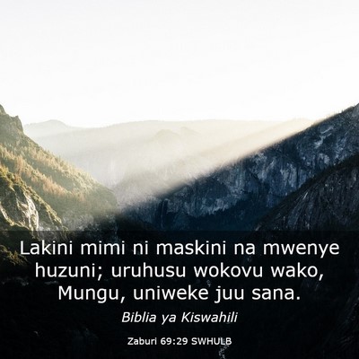Picture 03 - Zaburi 69:29 SWHULB - Lakini mimi ni maskini na mwenye huzuni; uruhusu - Bible Verse Picture