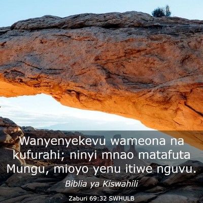 Picture 03 - Zaburi 69:32 SWHULB - Wanyenyekevu wameona na kufurahi; ninyi mnao - Bible Verse Picture