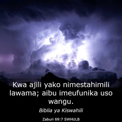 Picture 03 - Zaburi 69:7 SWHULB - Kwa ajili yako nimestahimili lawama; aibu - Bible Verse Picture