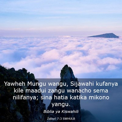 Picture 03 - Zaburi 7:3 SWHULB - Yawheh Mungu wangu, Sijawahi kufanya kile maadui - Bible Verse Picture