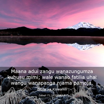 Picture 03 - Zaburi 71:10 SWHULB - Maana adui zangu wanazungumza kuhusu mimi; wale - Bible Verse Picture