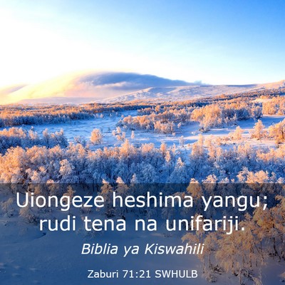 Picture 03 - Zaburi 71:21 SWHULB - Uiongeze heshima yangu; rudi tena na - Bible Verse Picture