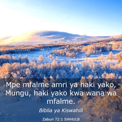 Picture 03 - Zaburi 72:1 SWHULB - Mpe mfalme amri ya haki yako, Mungu, haki yako - Bible Verse Picture