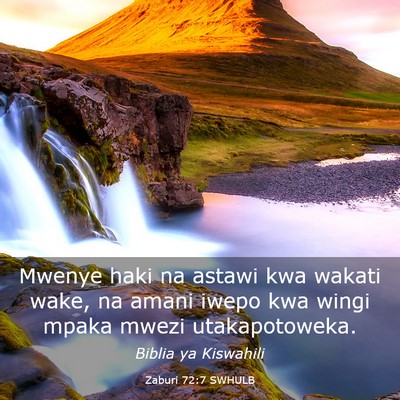 Picture 03 - Zaburi 72:7 SWHULB - Mwenye haki na astawi kwa wakati wake, na amani - Bible Verse Picture