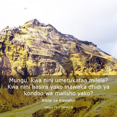 Picture 03 - Zaburi 74:1 SWHULB - Mungu, kwa nini umetukataa milele? Kwa nini - Bible Verse Picture