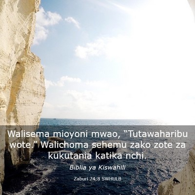 Picture 03 - Zaburi 74:8 SWHULB - Walisema mioyoni mwao, “Tutawaharibu wote.” - Bible Verse Picture