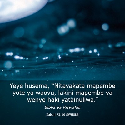 Picture 03 - Zaburi 75:10 SWHULB - Yeye husema, “Nitayakata mapembe yote ya waovu, - Bible Verse Picture