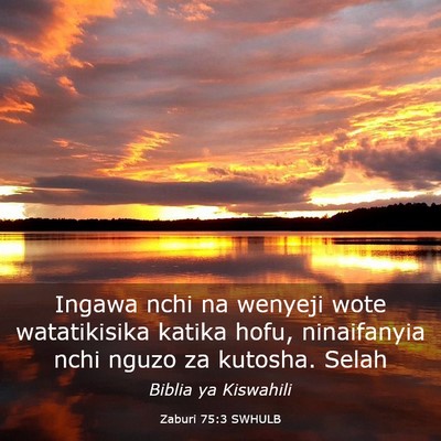 Picture 03 - Zaburi 75:3 SWHULB - Ingawa nchi na wenyeji wote watatikisika katika - Bible Verse Picture