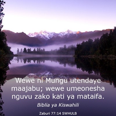 Picture 03 - Zaburi 77:14 SWHULB - Wewe ni Mungu utendaye maajabu; wewe umeonesha - Bible Verse Picture
