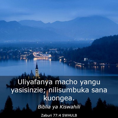 Picture 03 - Zaburi 77:4 SWHULB - Uliyafanya macho yangu yasisinzie; nilisumbuka - Bible Verse Picture